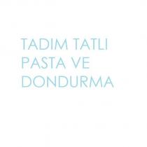 tadım tatlı pasta ve dondurma
