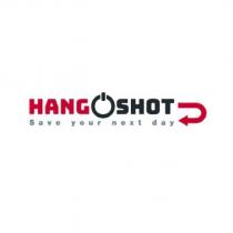 hangoshot save your next day