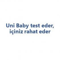 uni baby test eder, içiniz rahat eder