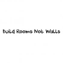 build rooms not walls