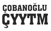 çobanoğlu çyytm