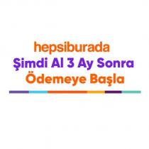 hepsiburada şimdi al 3 ay sonra ödemeye başla