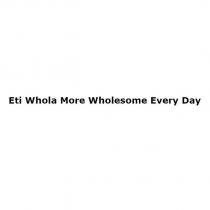 eti whola more wholesome every day