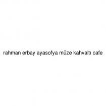 rahman erbay ayasofya müze kahvaltı cafe