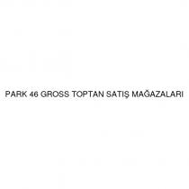 park 46 gross toptan satış mağazaları