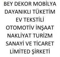 bey dekor mobilya dayanıklı tüketim ev tekstili otomotiv inşaat nakliyat turizm sanayi ve ticaret limited şirketi