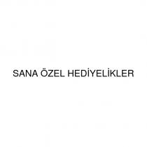 sana özel hediyelikler