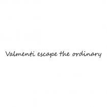 valmenti escape the ordinary