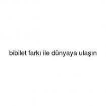 bibilet farkı ile dünyaya ulaşın