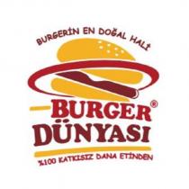 burger dünyası burgerin en doğal hali % 100 katkısız dana etinden