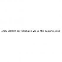 özsoy yağlama periyodik bakım yağ ve filtre değişim noktası