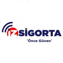 iz sigorta 'önce güven'