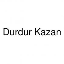 durdur kazan