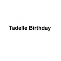 tadelle birthday
