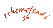ethemefendi 36