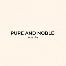 pure and noble anatolia