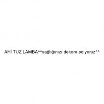 ahi tuz lamba^^sağlığınızı dekore ediyoruz^^