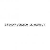 gk sanayı dönüşüm teknolojileri
