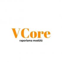 vcore raporlama modülü