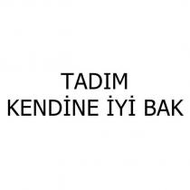 tadım kendine iyi bak