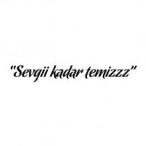 ''sevgii kadar temizzz''