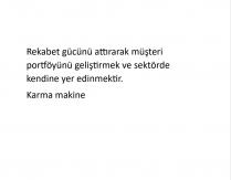 rekabet gücünü attırarak müşteri portföyünü geliştirmek ve sektörde kendine yer edinmektir.karma makine