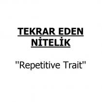 tekrar eden nitelik repetitive trait