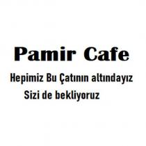 pamir cafe hepimiz bu çatının altındayız sizi de bekliyoruz
