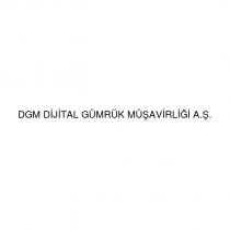 dgm dijital gümrük müşavirliği a.ş.