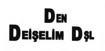 den deişelim dşl