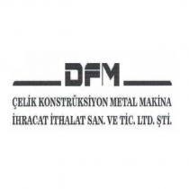 dfm çelik konstrüksiyon metal makina ihracat ithalat san. ve tic. ltd. şti.