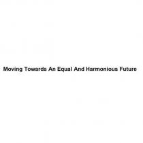 moving towards an equal and harmonious future