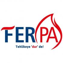fer pa tehlikeye 'dur' de!