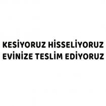 kesiyoruz hisseliyoruz evinize teslim ediyoruz
