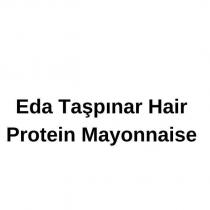 eda taspınar hair protein mayonnaise