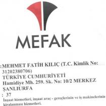 mefak mehmet fatih kılıç (t.c. k.ml.k no:31202380706 hamidiye mh. 259. sk. no:10/2 merkez şanlıurfa :37 inşaat hizmetleri, inşaat araç-gereçlerinin ve iş makinelerinin kiralanması hizmetleri