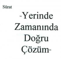sürat yerinde zamanında doğru çözüm