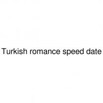 turkish romance speed date