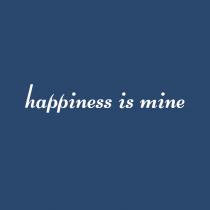 happiness is mine