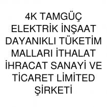 4k tamgüç elektrik inşaat dayanıklı tüketim malları ithalat ihracat sanayi ve ticaret limited şirketi