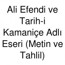 ali efendi ve tarih-i kamaniçe adlı eseri (metin ve tahlil)