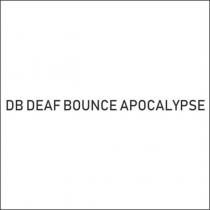 db deaf bounce apocalypse
