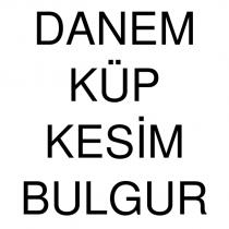 danem küp kesim bulgur
