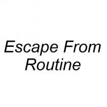 escape from routine