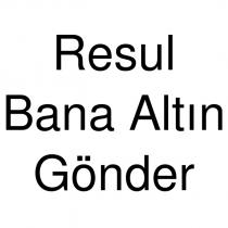 resul bana altın gönder