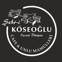 şehr-i köseoğlu lezzet dünyası cafe & unlu mamülleri