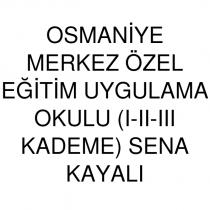 osmaniye merkez özel eğitim uygulama okulu (ı-ıı-ııı kademe) sena kayalı