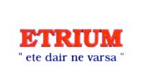 etrium ete dair ne varsa
