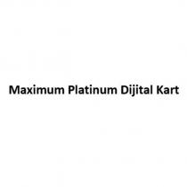 maximum platinum dijital kart