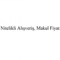 nitelikli alışveriş, makul fiyat